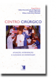 Centro Cirúrgico: Atuação, Intervenção e Cuidados de Enferma